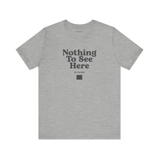 Wyoming "Nothing to See Here" Unisex Graphic Tee