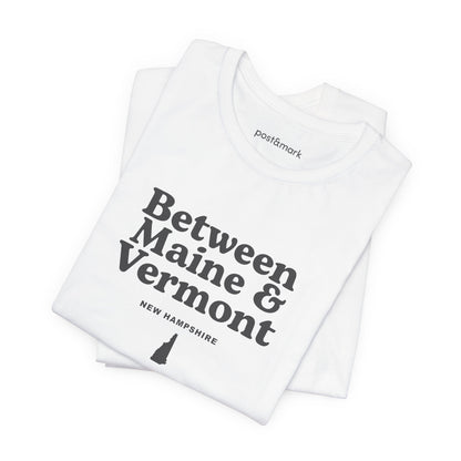 New Hampshire "Between Maine and Vermont" Unisex Graphic Tee