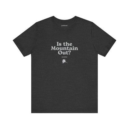 Alaska "Is the Mountain Out?" Unisex Graphic Tee