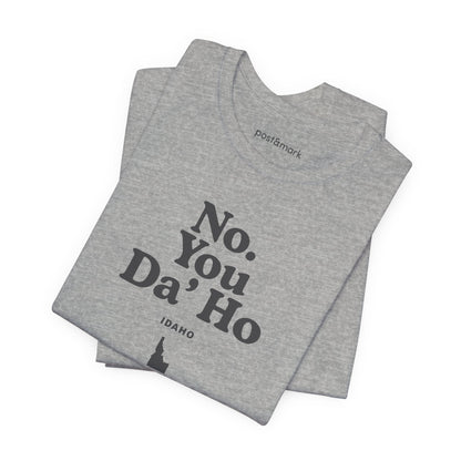 Idaho "No. You Da'Ho" Unisex Graphic Tee