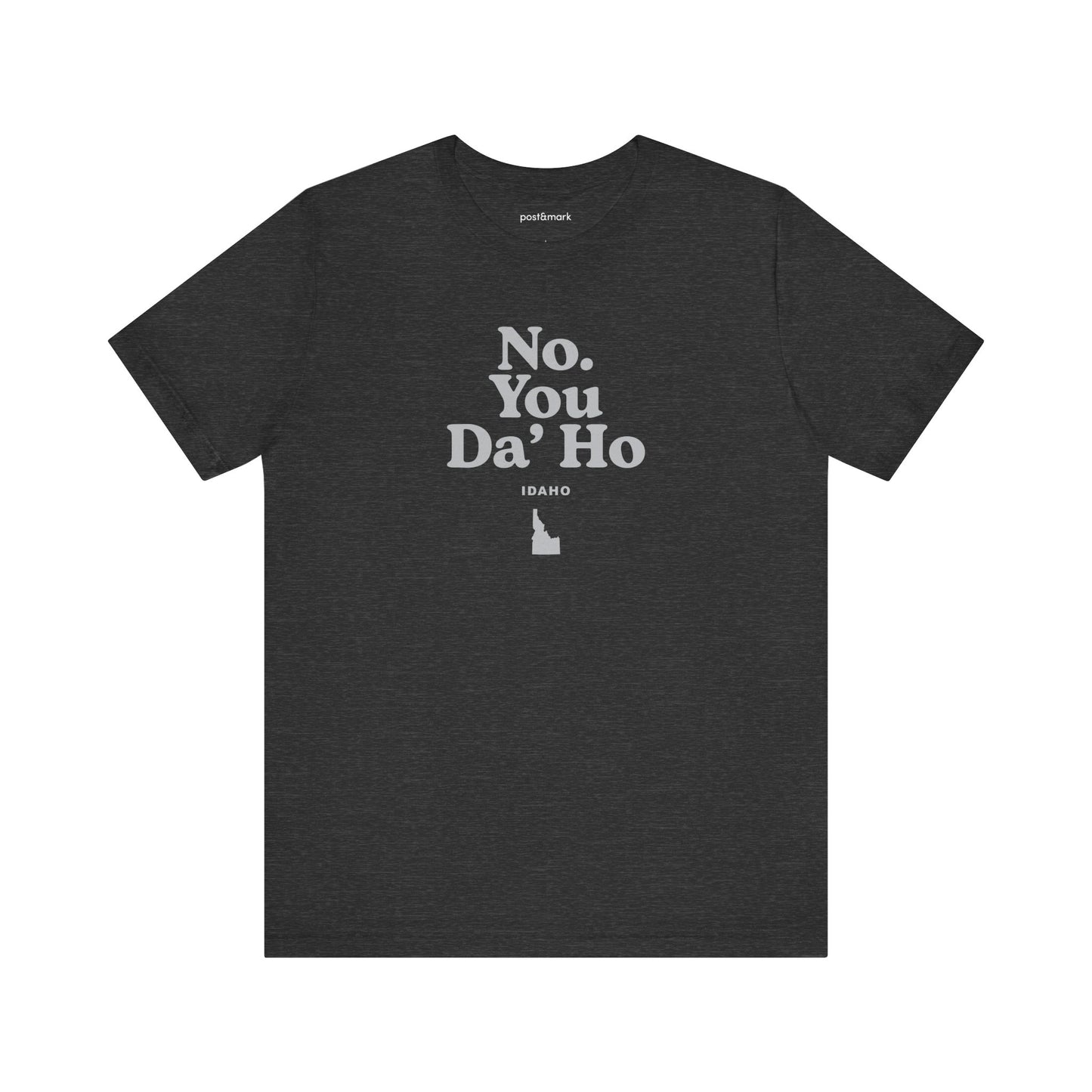 Idaho "No. You Da'Ho" Unisex Graphic Tee