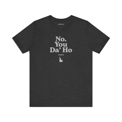 Idaho "No. You Da'Ho" Unisex Graphic Tee