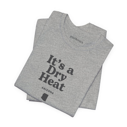 Arizona "It's a Dry Heat" Unisex Graphic Tee