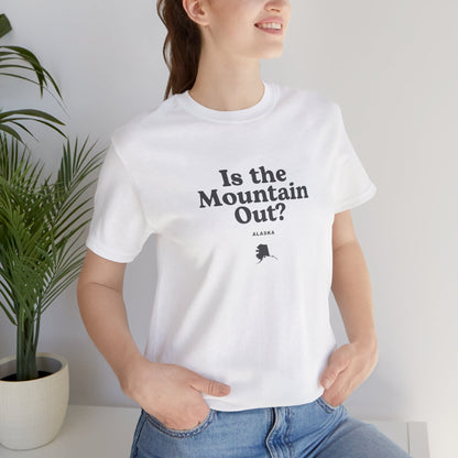 Alaska "Is the Mountain Out?" Unisex Graphic Tee