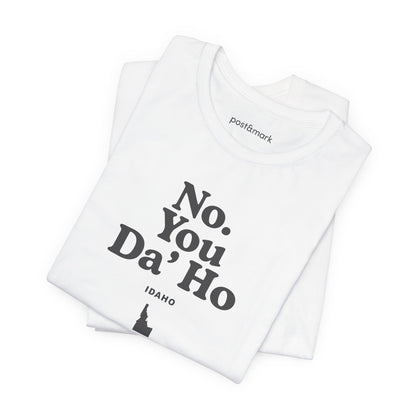 Idaho "No. You Da'Ho" Unisex Graphic Tee