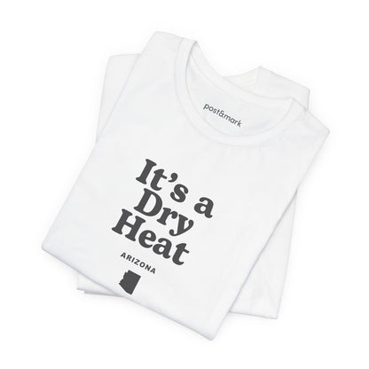 Arizona "It's a Dry Heat" Unisex Graphic Tee