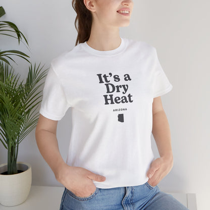 Arizona "It's a Dry Heat" Unisex Graphic Tee