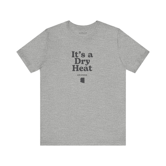 Arizona "It's a Dry Heat" Unisex Graphic Tee