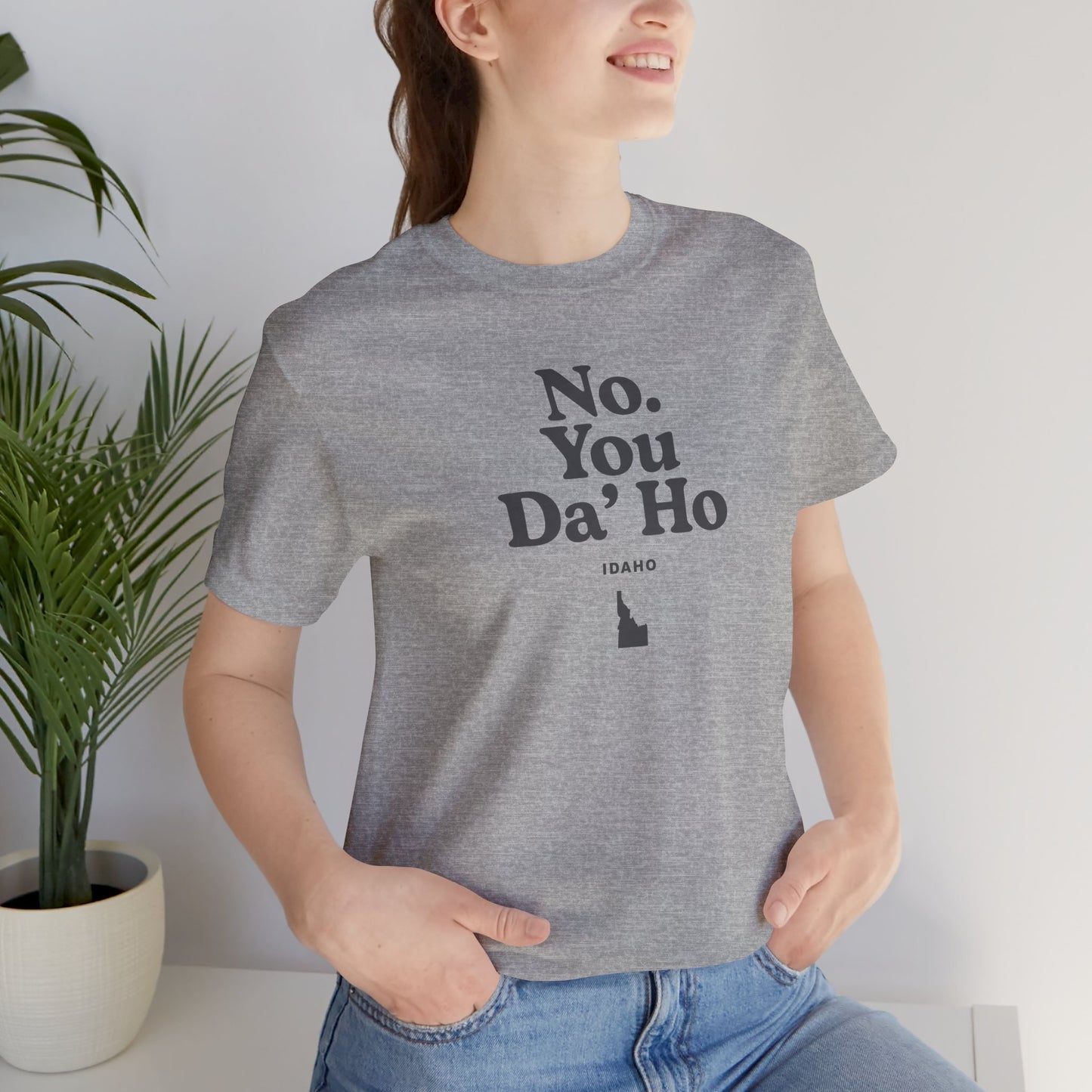 Idaho "No. You Da'Ho" Unisex Graphic Tee