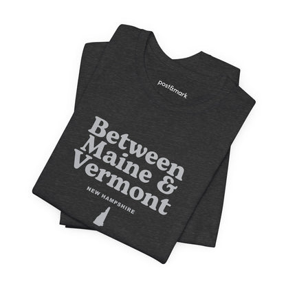 New Hampshire "Between Maine and Vermont" Unisex Graphic Tee