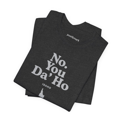 Idaho "No. You Da'Ho" Unisex Graphic Tee