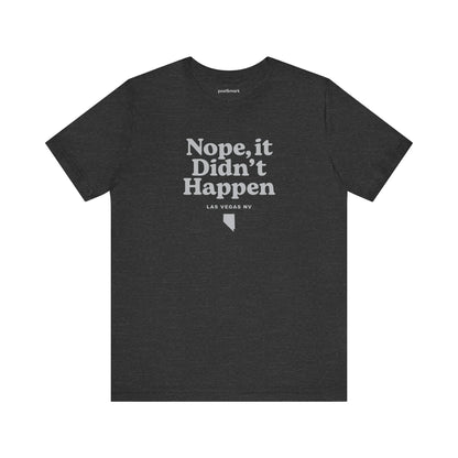 Nevada "Nope, It Didn't Happen" Unisex Graphic Tee