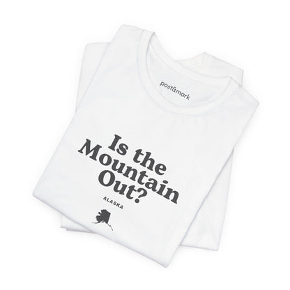 Alaska "Is the Mountain Out?" Unisex Graphic Tee
