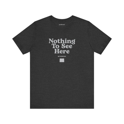 Wyoming "Nothing to See Here" Unisex Graphic Tee
