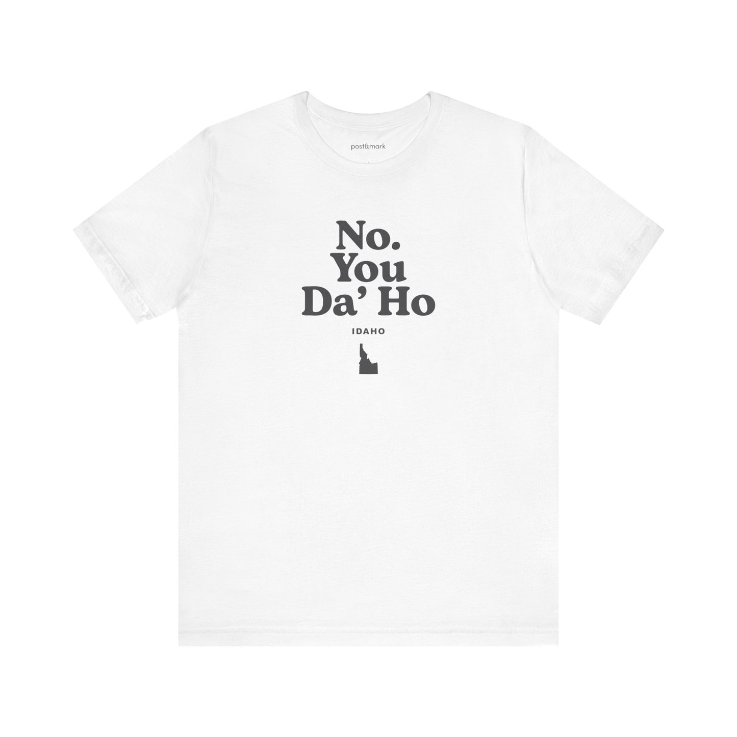 Idaho "No. You Da'Ho" Unisex Graphic Tee