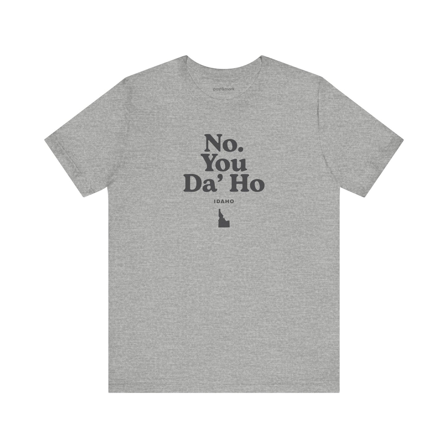 Idaho "No. You Da'Ho" Unisex Graphic Tee
