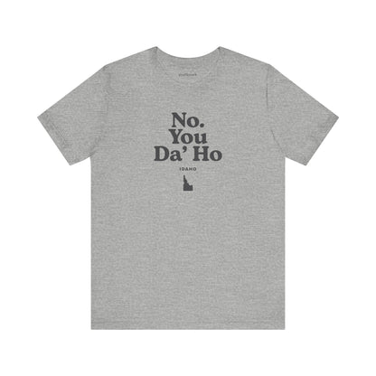 Idaho "No. You Da'Ho" Unisex Graphic Tee