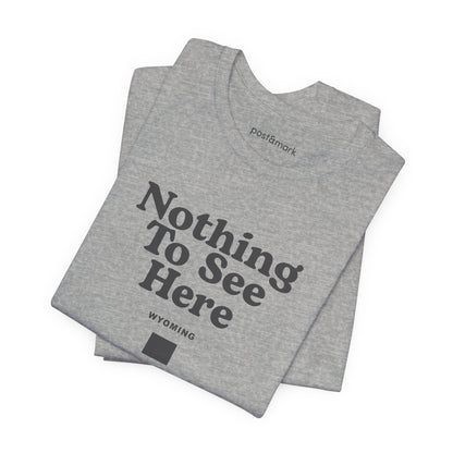 Wyoming "Nothing to See Here" Unisex Graphic Tee